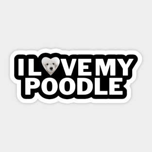 I love my Poodle Sticker